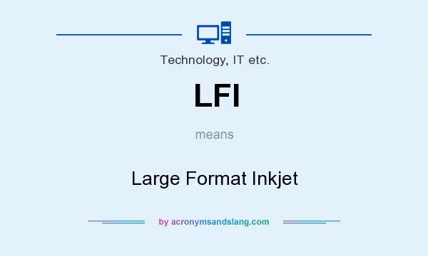 What does LFI mean? It stands for Large Format Inkjet