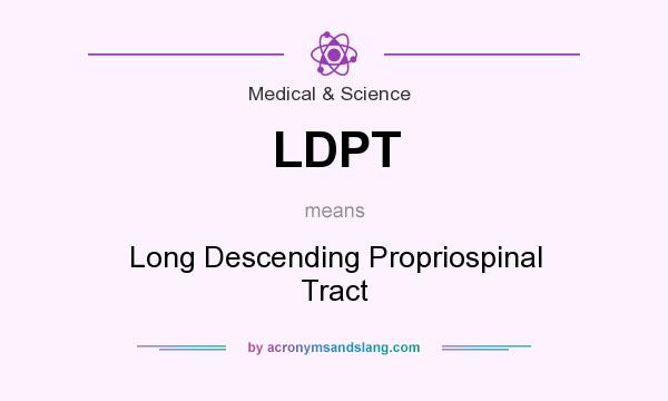 What does LDPT mean? It stands for Long Descending Propriospinal Tract