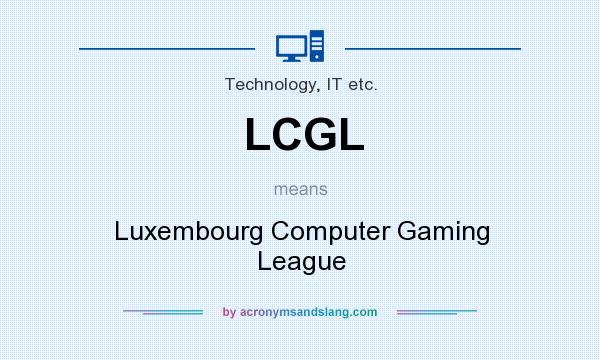 What does LCGL mean? It stands for Luxembourg Computer Gaming League