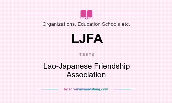 What does LJFA mean? It stands for Lao-Japanese Friendship Association