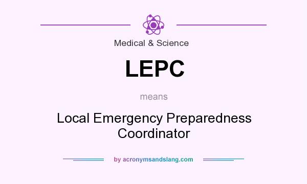 What does LEPC mean? It stands for Local Emergency Preparedness Coordinator