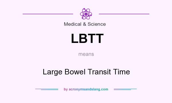 What does LBTT mean? It stands for Large Bowel Transit Time