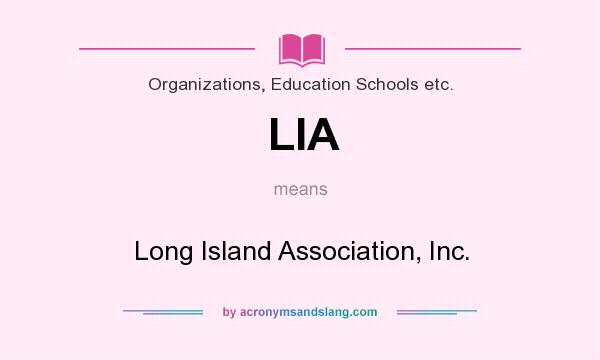 What does LIA mean? It stands for Long Island Association, Inc.