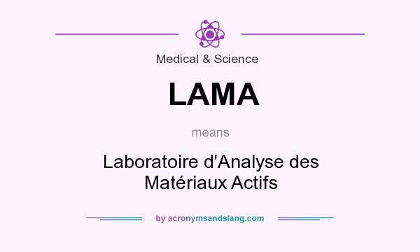 What does LAMA mean? It stands for Laboratoire d`Analyse des Matériaux Actifs