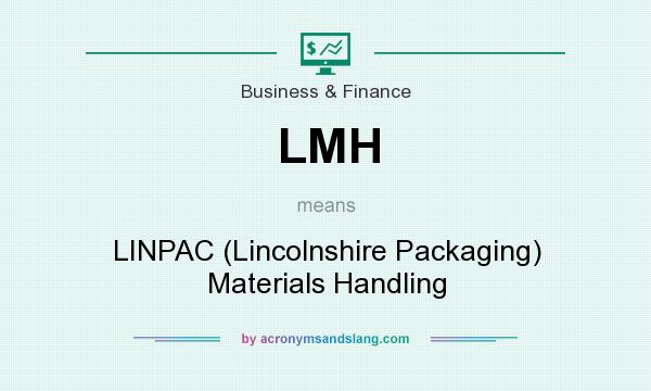 What does LMH mean? It stands for LINPAC (Lincolnshire Packaging) Materials Handling
