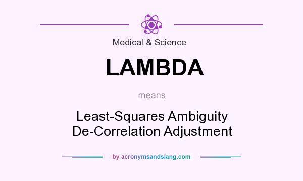 What does LAMBDA mean? It stands for Least-Squares Ambiguity De-Correlation Adjustment
