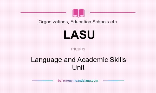 What does LASU mean? It stands for Language and Academic Skills Unit