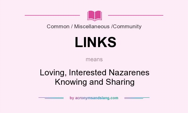 What does LINKS mean? It stands for Loving, Interested Nazarenes Knowing and Sharing