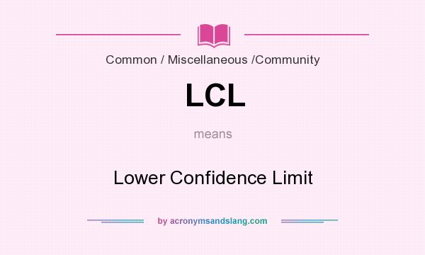 What does LCL mean? It stands for Lower Confidence Limit