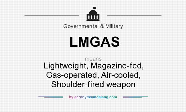 What does LMGAS mean? It stands for Lightweight, Magazine-fed, Gas-operated, Air-cooled, Shoulder-fired weapon