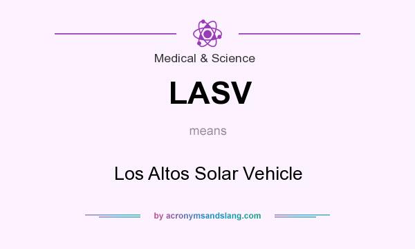 What does LASV mean? It stands for Los Altos Solar Vehicle
