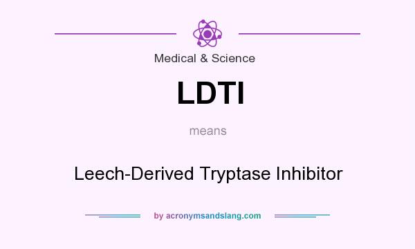 What does LDTI mean? It stands for Leech-Derived Tryptase Inhibitor