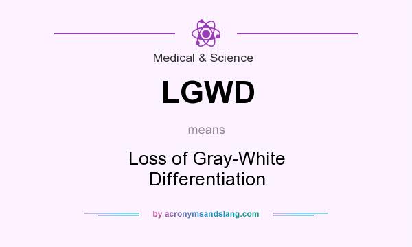 What does LGWD mean? It stands for Loss of Gray-White Differentiation