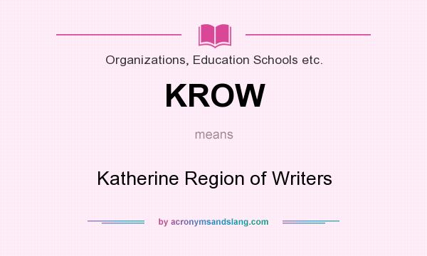 What does KROW mean? It stands for Katherine Region of Writers
