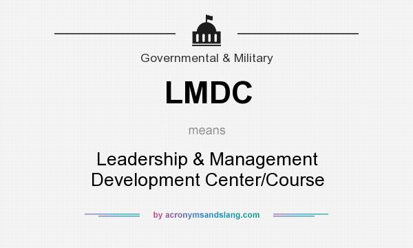 What does LMDC mean? It stands for Leadership & Management Development Center/Course