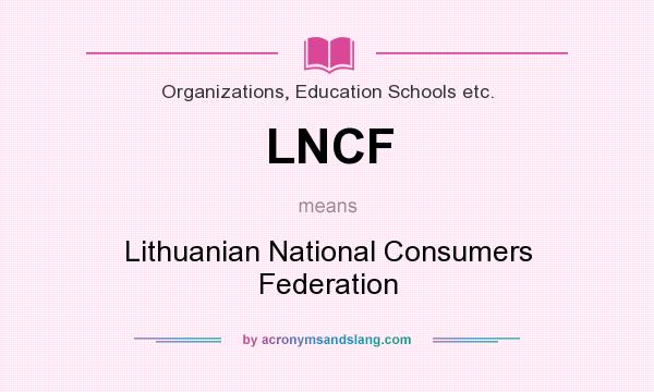 What does LNCF mean? It stands for Lithuanian National Consumers Federation