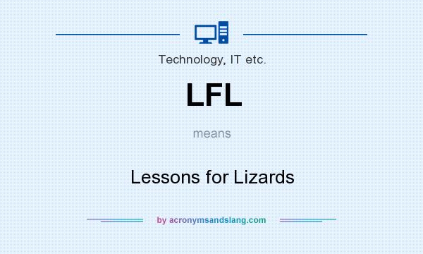 What does LFL mean? It stands for Lessons for Lizards