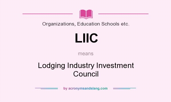 What does LIIC mean? It stands for Lodging Industry Investment Council