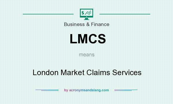 What does LMCS mean? It stands for London Market Claims Services
