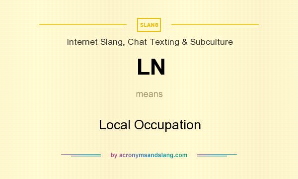 What does LN mean? It stands for Local Occupation