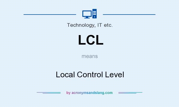 What does LCL mean? It stands for Local Control Level