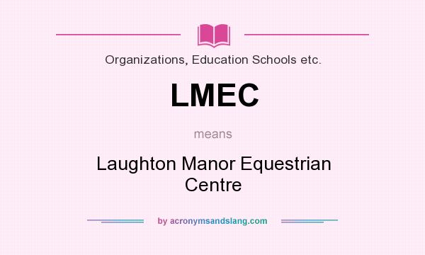 What does LMEC mean? It stands for Laughton Manor Equestrian Centre