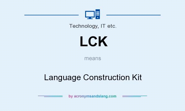 What does LCK mean? It stands for Language Construction Kit