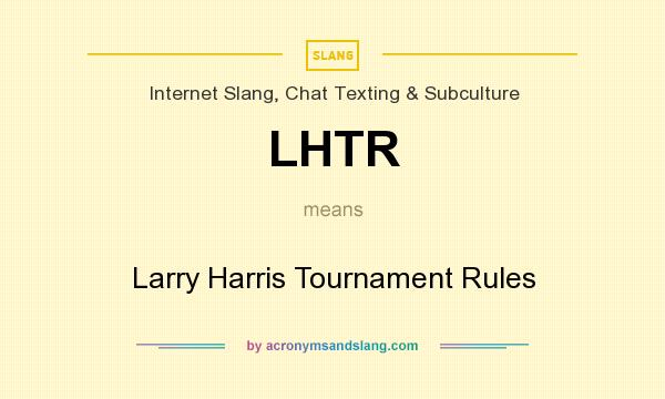 What does LHTR mean? It stands for Larry Harris Tournament Rules