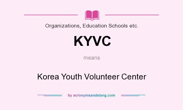 What does KYVC mean? It stands for Korea Youth Volunteer Center