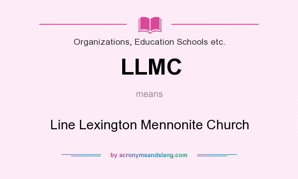 What does LLMC mean? It stands for Line Lexington Mennonite Church