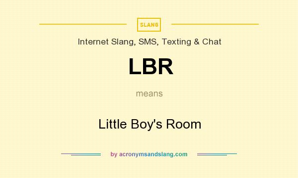 What does LBR mean? It stands for Little Boy`s Room