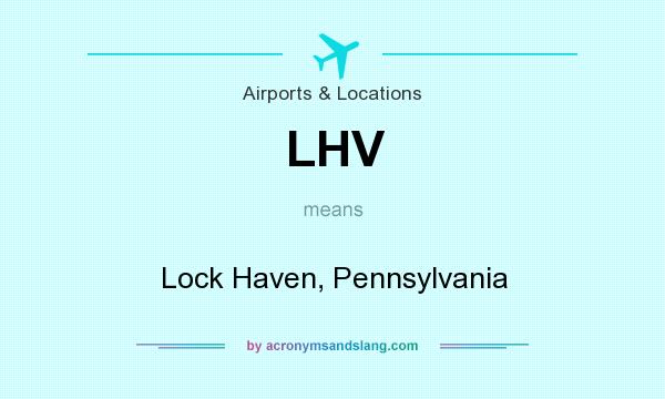What does LHV mean? It stands for Lock Haven, Pennsylvania