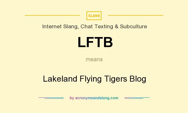 What does LFTB mean? It stands for Lakeland Flying Tigers Blog