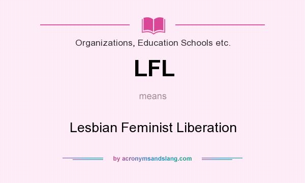 What does LFL mean? It stands for Lesbian Feminist Liberation