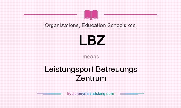 What does LBZ mean? It stands for Leistungsport Betreuungs Zentrum