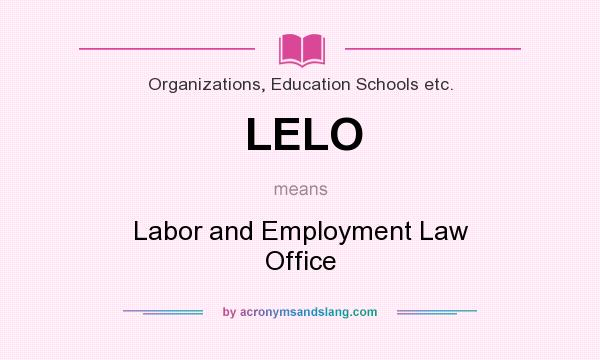 What does LELO mean? It stands for Labor and Employment Law Office