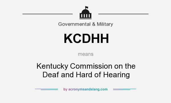 What does KCDHH mean? It stands for Kentucky Commission on the Deaf and Hard of Hearing