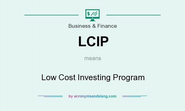 What does LCIP mean? It stands for Low Cost Investing Program