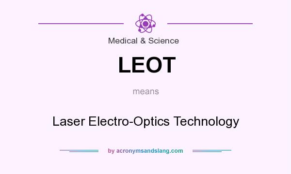 What does LEOT mean? It stands for Laser Electro-Optics Technology