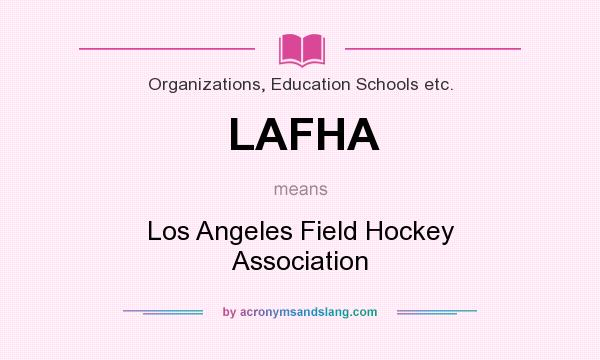 What does LAFHA mean? It stands for Los Angeles Field Hockey Association