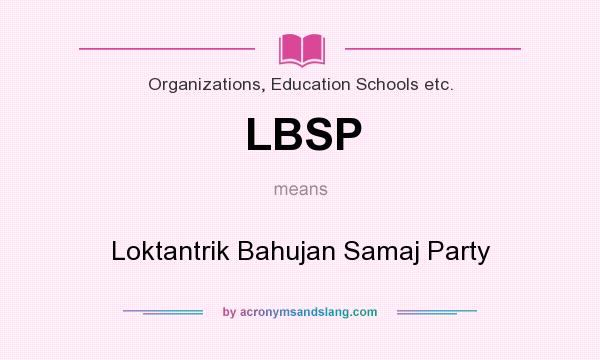 What does LBSP mean? It stands for Loktantrik Bahujan Samaj Party