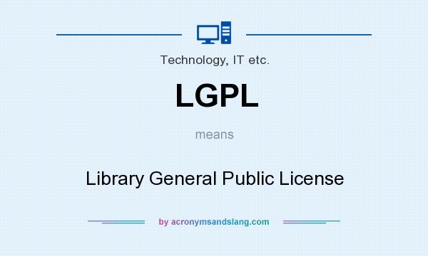 What does LGPL mean? It stands for Library General Public License