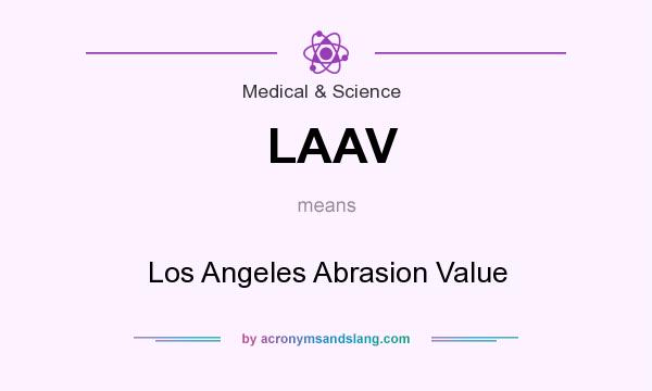 What does LAAV mean? It stands for Los Angeles Abrasion Value