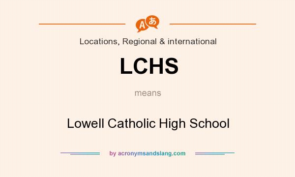 What does LCHS mean? It stands for Lowell Catholic High School