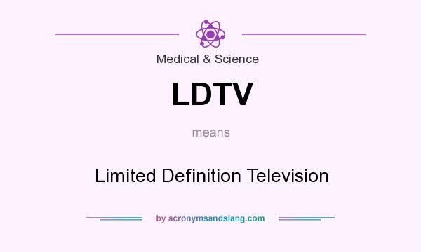 What does LDTV mean? It stands for Limited Definition Television