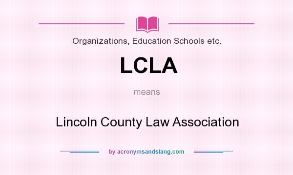 What does LCLA mean? It stands for Lincoln County Law Association