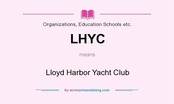 What does LHYC mean? It stands for Lloyd Harbor Yacht Club