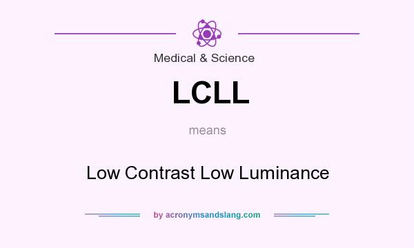 What does LCLL mean? It stands for Low Contrast Low Luminance