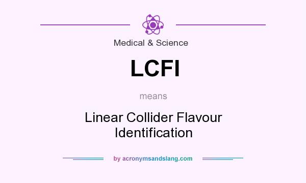What does LCFI mean? It stands for Linear Collider Flavour Identification