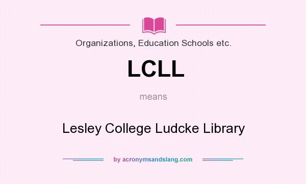 What does LCLL mean? It stands for Lesley College Ludcke Library